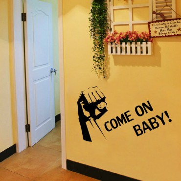 Come on Baby Inspiriering Wall Decal Sticker